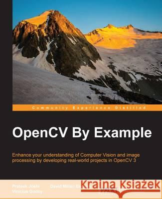 OpenCV By Example: Enhance your understanding of Computer Vision and image processing by developing real-world projects in OpenCV 3 Joshi, Prateek 9781785280948 Packt Publishing - książka