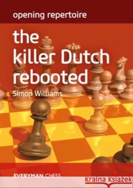 Opening Repertoire: The Killer Dutch Rebooted Simon Williams 9781781946411 Everyman Chess - książka