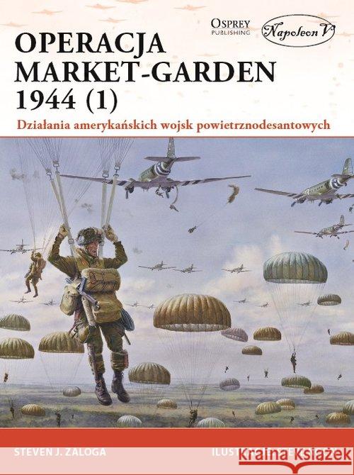 Operacja Market-Garden 1944 (1) Zaloga Steven J. 9788365652874 Napoleon V - książka