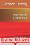 Operation Backhaul: La Cible Oblique 2 Richard Strong 9781520419251 Independently Published