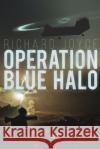 Operation Blue Halo Richard Joyce 9780993575013 Oliver & Lewis