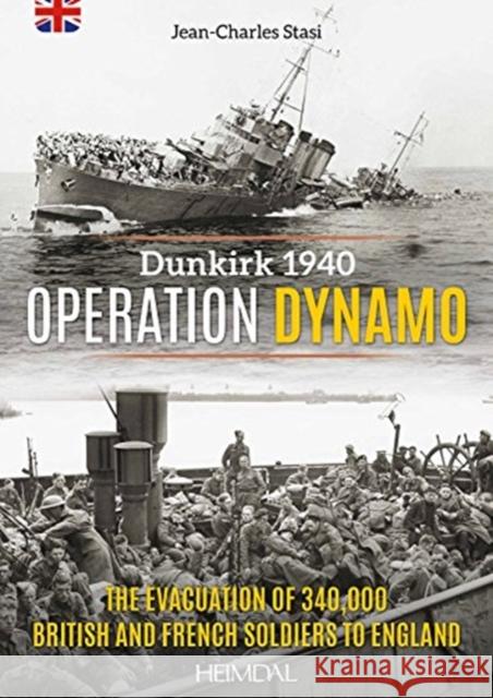 Operation Dynamo: The Evacuation of 340,000british and French Soldiers to England Stasi, Jean-Charles 9782840485155 Editions Heimdal - książka