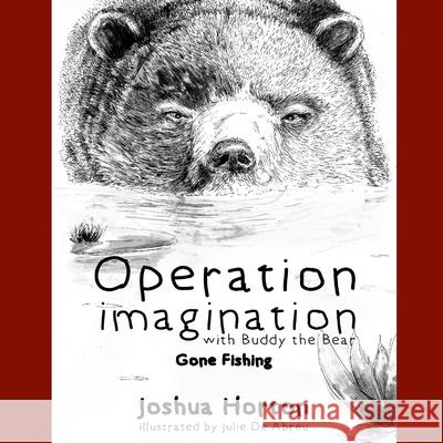 Operation Imagination with Buddy the Bear: Gone fishing Abreu, Julie de 9780996653985 Lighted Hill - książka