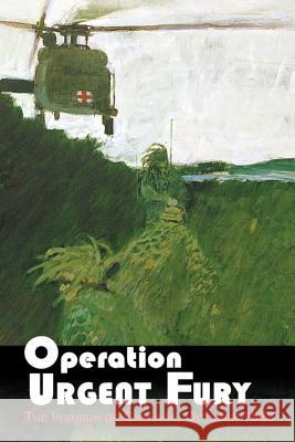 Operation Urgent Fury: The Invasion of Grenada, October 1983 United States Army 9781507856215 Createspace - książka