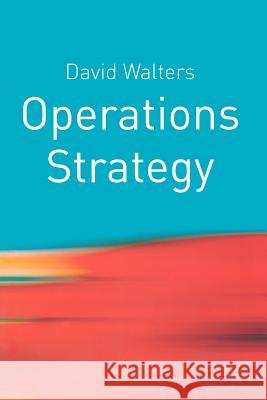 Operations Strategy Walters, David 9780333961124 Palgrave MacMillan - książka