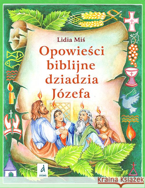 Opowieści biblijne dziadzia Józefa T.4 Miś Lidia 9788363579906 Dreams - książka
