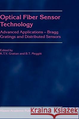 Optical Fiber Sensor Technology: Advanced Applications - Bragg Gratings and Distributed Sensors Grattan, L. S. 9780792379461 Kluwer Academic Publishers - książka