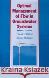 Optimal Management of Flow in Groundwater Systems: An Introduction to Combining Simulation Models and Optimization Methods Ahlfeld, David P. 9780120448302 Academic Press