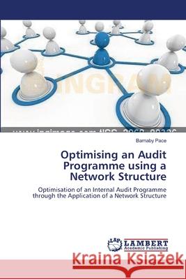 Optimising an Audit Programme using a Network Structure Pace, Barnaby 9783659272349 LAP Lambert Academic Publishing - książka