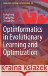 Optinformatics in Evolutionary Learning and Optimization Liang Feng Yaqing Hou Zexuan Zhu 9783030709198 Springer