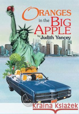 Oranges in the Big Apple Judith Yancey 9781479796397 Xlibris Corporation - książka
