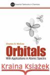 Orbitals: With Applications in Atomic Spectra Charles Stuart McCaw 9781911299806 Imperial College Press