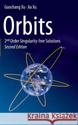 Orbits: 2nd Order Singularity-Free Solutions Xu, Guochang 9783642327926 Springer - książka