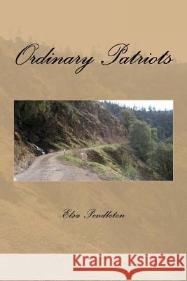 Ordinary Patriots: A Novel of the Eastern Sierra Nevada Elsa Pendleton 9781523364398 Createspace Independent Publishing Platform - książka