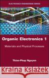 Organic Electronics 1: Materials and Physical Processes Thien-Phap Nguyen 9781786303219 Wiley-Iste