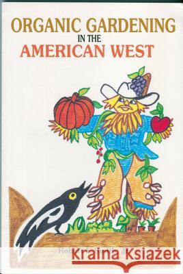 Organic Gardening in the American West Robert F. Smith 9780865342828 Sunstone Press - książka