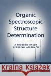 Organic Spectroscopic Structure Determination: A Problem-Based Learning Approach Taber, Douglass F. 9780195314700 Oxford University Press, USA