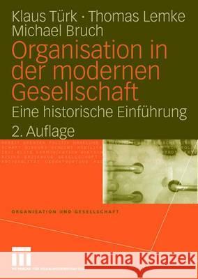 Organisation in Der Modernen Gesellschaft: Eine Historische Einführung Türk, Klaus 9783531337524 Vs Verlag Fur Sozialwissenschaften - książka