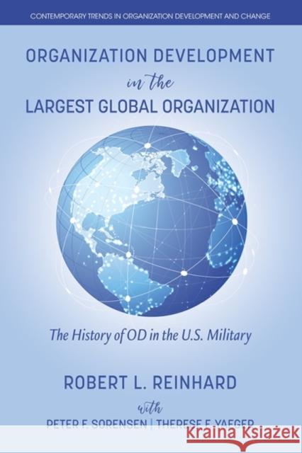 Organization Development in the Largest Global Organization: The History of OD in the U.S. Military Robert L. Reinhard Peter F. Sorensen Therese F. Yaeger 9781648027277 Information Age Publishing - książka