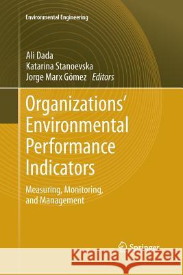 Organizations' Environmental Performance Indicators: Measuring, Monitoring, and Management Dada, Ali 9783642427503 Springer - książka