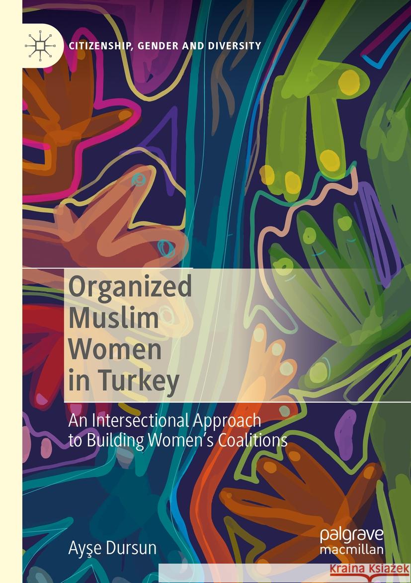 Organized Muslim Women in Turkey Ayşe Dursun 9783031093104 Springer International Publishing - książka