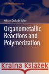 Organometallic Reactions and Polymerization Kohtaro Osakada 9783662507834 Springer