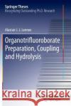 Organotrifluoroborate Preparation, Coupling and Hydrolysis Alastair J. J. Lennox 9783319377346 Springer