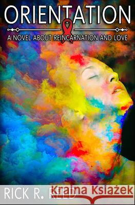Orientation: A Novel about Reincarnation and Love Rick R. Reed 9781544111735 Createspace Independent Publishing Platform - książka