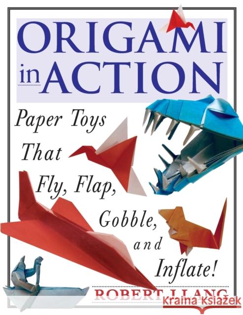 Origami in Action: Paper Toys That Fly, Flag, Gobble and Inflate! Robert J. Lang 9780312156183 St. Martin's Griffin - książka