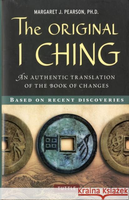 Original I Ching: An Authentic Translation of the Book of Changes Pearson, Margaret J. 9780804841818 Tuttle Publishing - książka