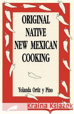 Original Native New Mexican Cooking Yolanda Ortiz y. Pino Yolanda Orti 9780865342101 Sunstone Press - książka