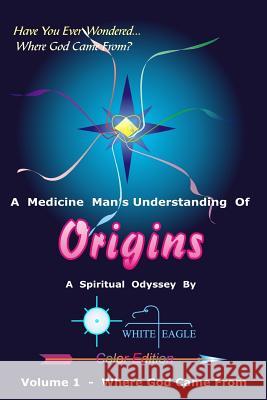 Origins - 1: The Very Beginning White Eagle 9781475235463 Createspace - książka