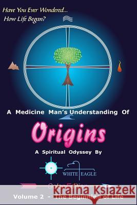 Origins - 2: The Beginning of Life White Eagle 9781482309126 Createspace - książka