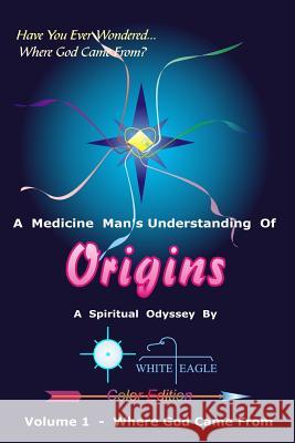 Origins - Vol. 1: The Very Beginning White Eagle 9781478362234 Createspace Independent Publishing Platform - książka