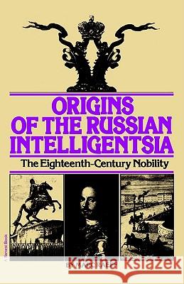 Origins of the Russian Intelligentsia: The Eighteenth-Century Nobility Marc Raeff 9780156701501 Harvest Books - książka