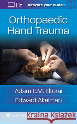 Orthopaedic Hand Trauma Adam Eltorai Edward Akelman 9781496372741 LWW - książka
