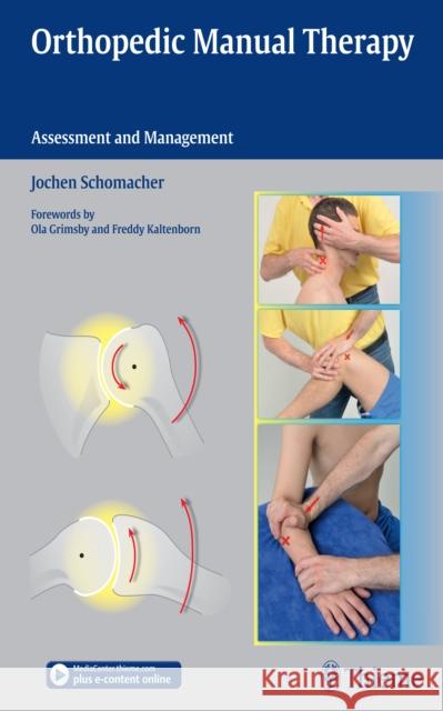 Orthopedic Manual Therapy: Assessment and Management Schomacher, Jochen 9783131714510 Thieme Medical Publishers - książka
