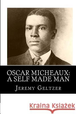 Oscar Micheaux: A Self Made Man: Part of Behind the Scenes: A Young Person's Guide to Film History Jeremy Geltzer 9780615869100 Hollywood Press, a New Media Publisher LLC - książka