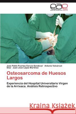 Osteosarcoma de Huesos Largos Jose Pablo Puerta Antonio Val Juan Jos L 9783659024191 Editorial Acad Mica Espa Ola - książka