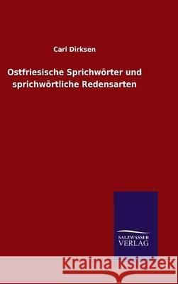 Ostfriesische Sprichwörter und sprichwörtliche Redensarten Dirksen, Carl 9783846071533 Salzwasser-Verlag Gmbh - książka