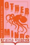 Other Minds: The Octopus and the Evolution of Intelligent Life Godfrey-Smith, Peter 9780008485153 HarperCollins Publishers