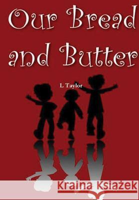 Our Bread and Butter L. Taylor 9781326740801 Lulu.com - książka