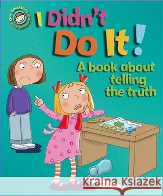 Our Emotions and Behaviour: I Didn't Do It!: A book about telling the truth Sue Graves & Desideria Guicciardini 9781445138978 Hachette Children's Group - książka