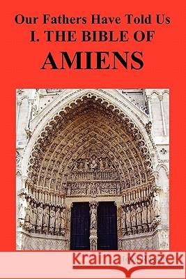 Our Fathers Have Told Us. Part I. the Bible of Amiens. Ruskin, John 9781849020503 Benediction Classics - książka