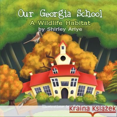 Our Georgia School: A Wildlife Habitat Shirley Ariye 9781609766085 Strategic Book Publishing - książka
