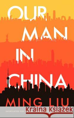 Our Man in China Ming Liu 9781477235157 Authorhouse - książka