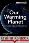 Our Warming Planet: Topics in Climate Dynamics Cynthia Rosenzweig David Rind 9789813148789 World Scientific Publishing Company