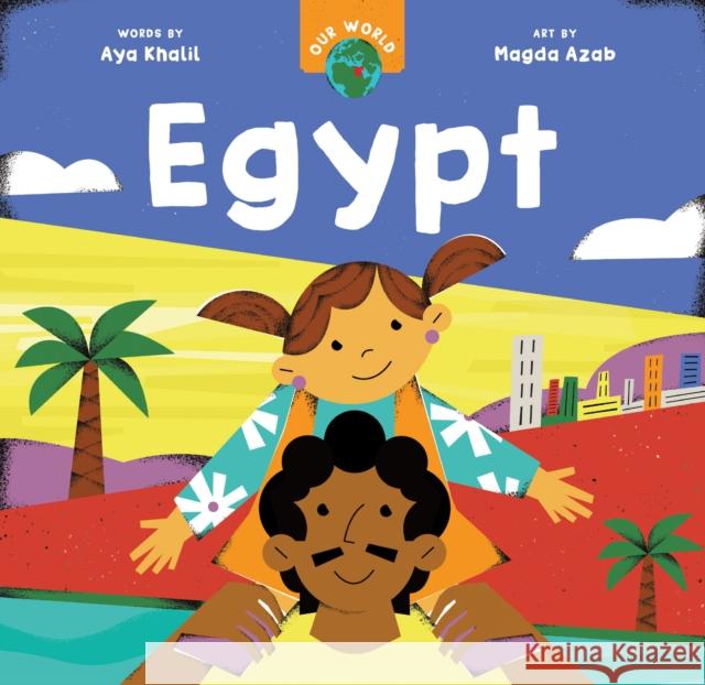 Our World: Egypt Aya Khalil 9781646867172 Barefoot Books Ltd - książka