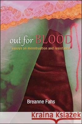 Out for Blood: Essays on Menstruation and Resistance Breanne Fahs 9781438462134 State University of New York Press - książka