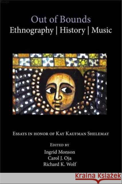 Out of Bounds: Ethnography, History, Music Ingrid Monson Carol J. Oja Richard K. Wolf 9780964031784 Harvard University Press - książka